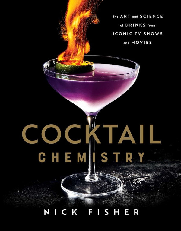 Book Cover: Cocktail Chemistry: The Art and Science of Drinks from Iconic TV Shows and Movies