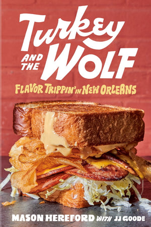 Book Cover: Turkey and the Wolf: Flavor Trippin' in New Orleans