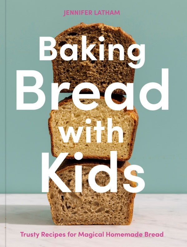 Book Cover: Baking Bread with Kids: Trusty Recipes for Magical Homemade Bread
