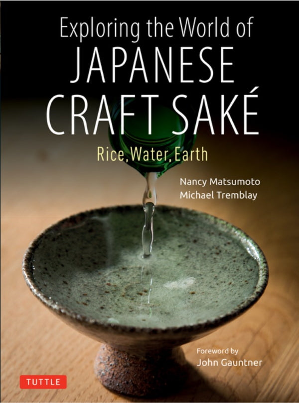 Book Cover: Exploring the World of Japanese Craft Sake : Rice, Water, Earth