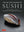 Book Cover: The Art and Science of Sushi: A Comprehensive Guide to Ingredients, Techniques and Equipment