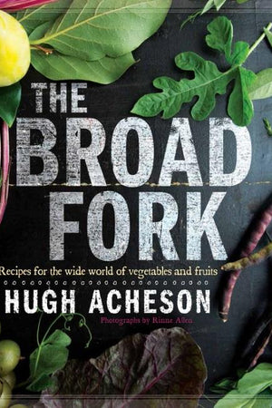 Book Cover: The Broad Fork; Recipes for the Wide World of Vegetables and Fruits