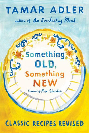 Book Cover: Something Old, Something New: Classic Recipes Revisited