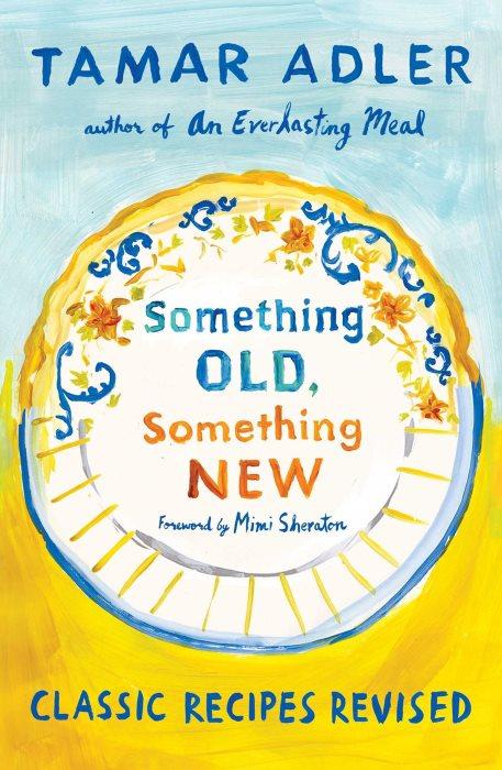 Book Cover: Something Old, Something New: Classic Recipes Revisited