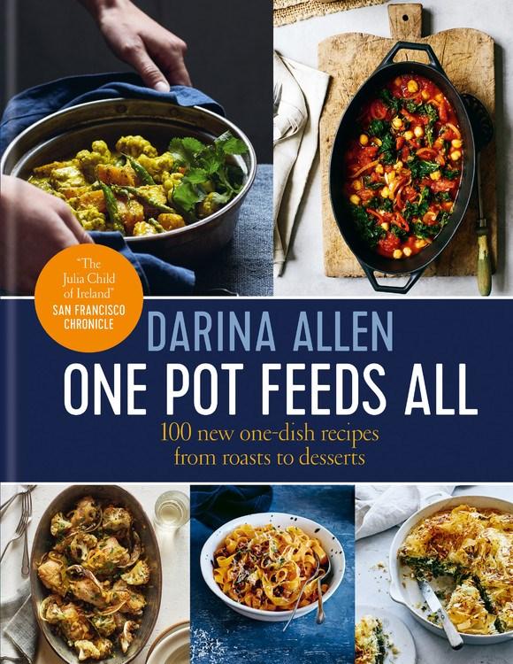 Book Cover: One Pot Feeds All: 100 New One-dish Recipes from Roasts to Desserts