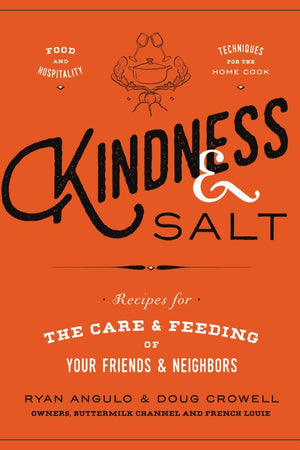 Book Cover: Kindness & Salt, Recipes for the Care & Feeding of Your Friends & Neighbors