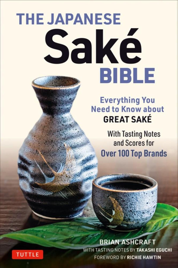 Book Cover: The Japanese Sake Bible: Everything You Need to Know About Great Sake, With Tas