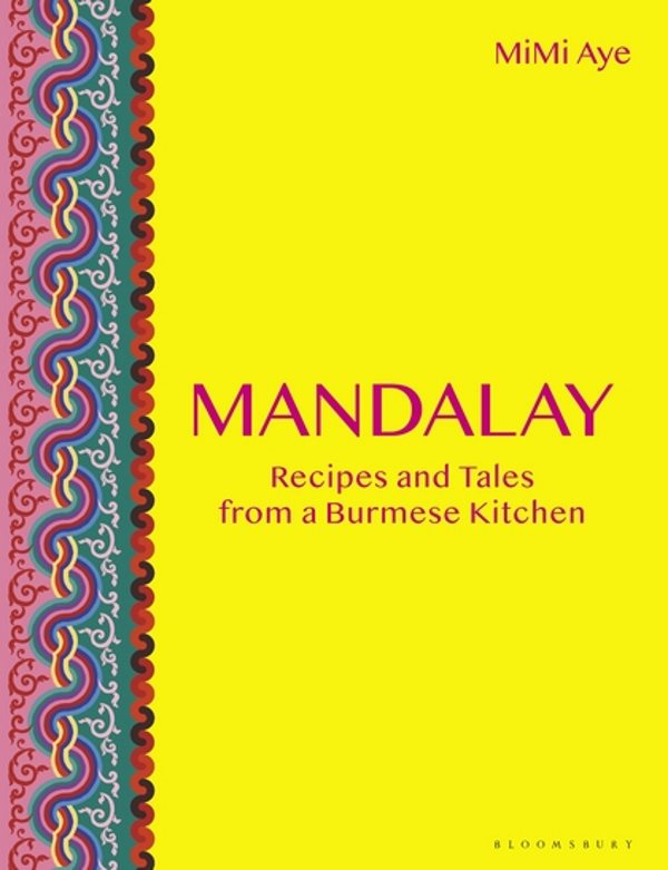 Book Cover: Mandalay: Recipes & Tales from a Burmese Kitchen