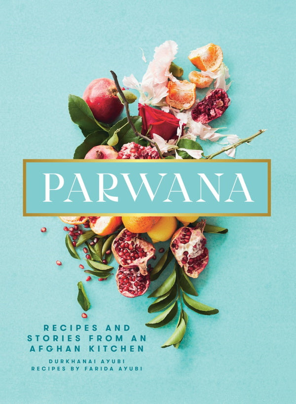Book Cover: Parwana: Recipes and Stories from an Afghan Kitchen
