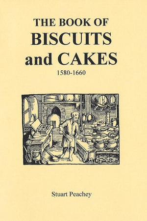 Book Cover: The Book of Biscuits and Cakes: 1580-1660