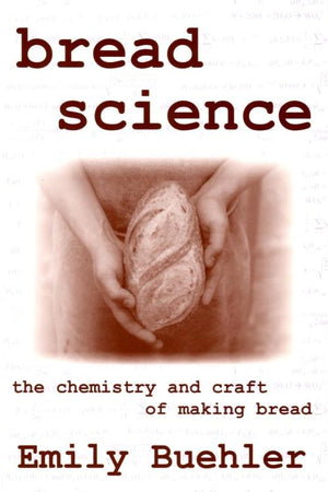 Book Cover: Bread Science: The Chemistry and Craft of Making Bread