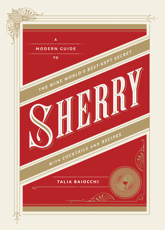 Book Cover: Sherry: A Modern Guide to the Wine World's Best-kept Secret With Cocktails and r