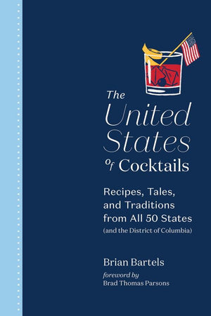 Book Cover: The United States of Cocktails: Recipes, Tales, and Traditions from All 50 Stat