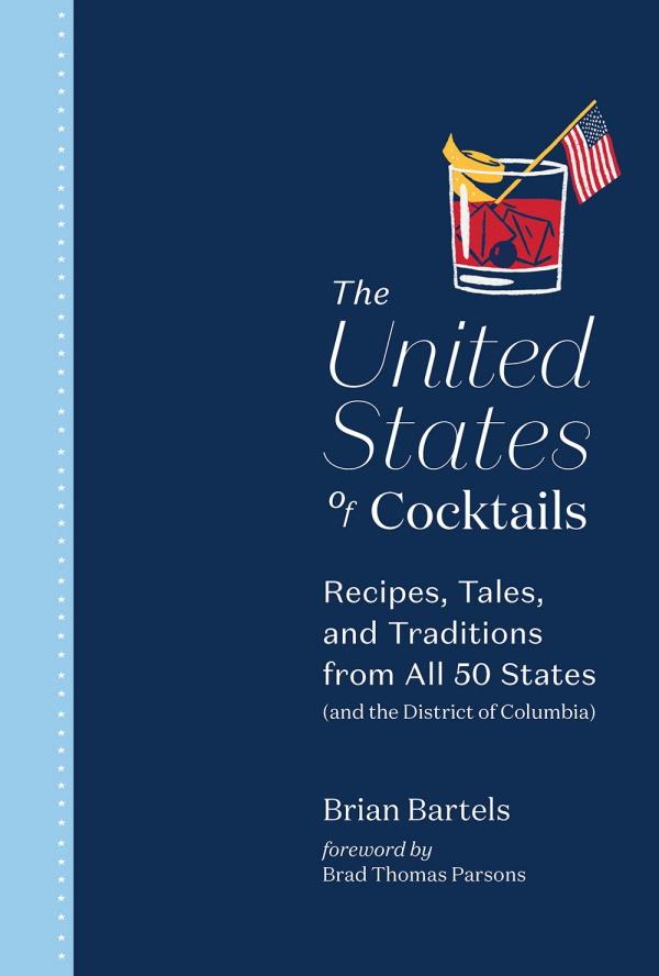 Book Cover: The United States of Cocktails: Recipes, Tales, and Traditions from All 50 Stat