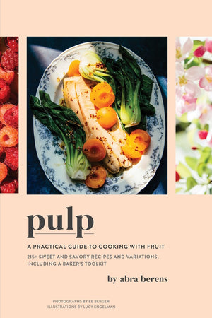 Book Cover: Pulp: A Practical Guide to Cooking with Fruit