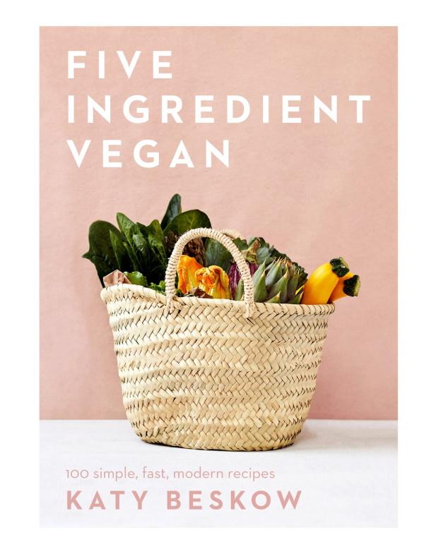 Book Cover: Five Ingredient Vegan: 100 Simple, Fast, Modern Recipes