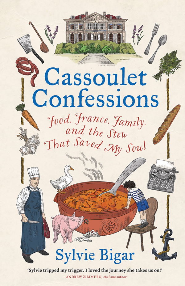 Book Cover: Cassoulet Confessions: Food, France, Family, and the Stew That Saved My Soul