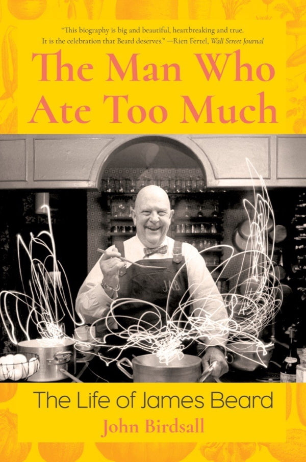 Book Cover: The Man Who Ate Too Much: The Life of James Beard (Paperback)