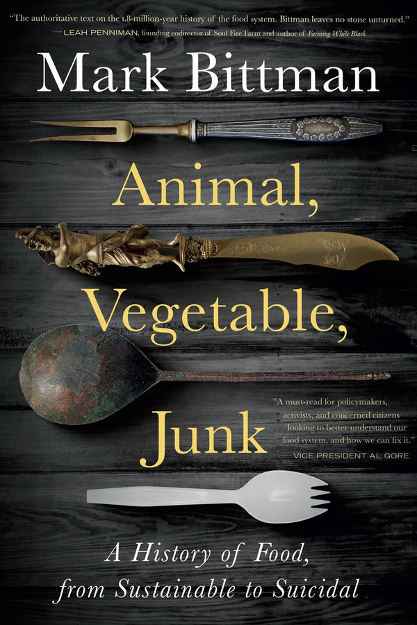 Animal, Vegetable, Junk: A History of Food, from Sustainable to Suicidal (paperback)