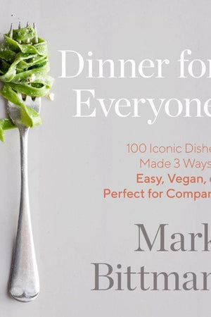 Book Cover: Dinner for Everyone: 100 Iconic Dishes Made 3 Ways - Easy, Vegan, or Perfect For