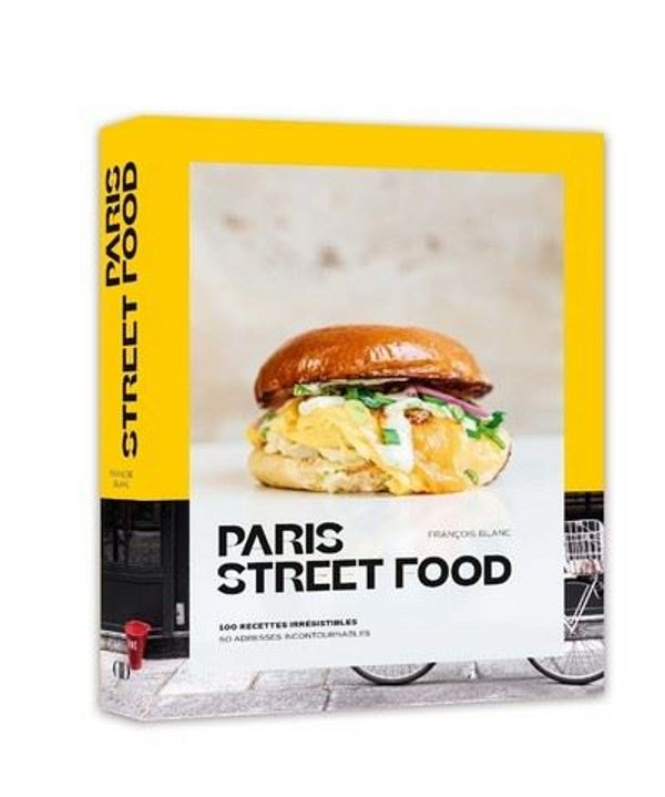 Book Cover: Paris Street Food: 100 Recettes Irrésistibles, 50 Adresses Incontournables