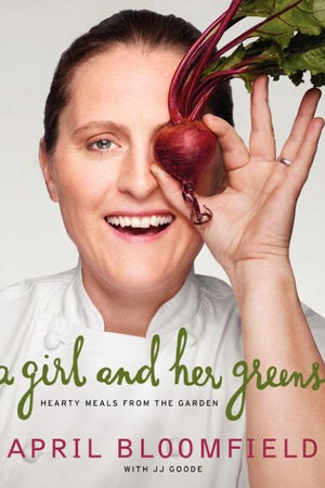 Book Cover: A Girl and Her Greens: Hearty Meals from the Garden