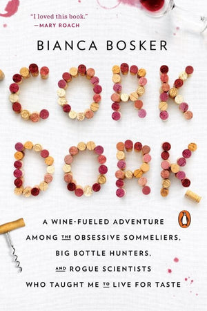 Book Cover: Cork Dork: A Wine Filled Adventure Among the Obsessive Sommeliers, Big Bottle Hu