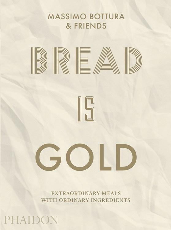 Book Cover: Bread Is Gold: Extraordinary Meals With Ordinary Ingredients