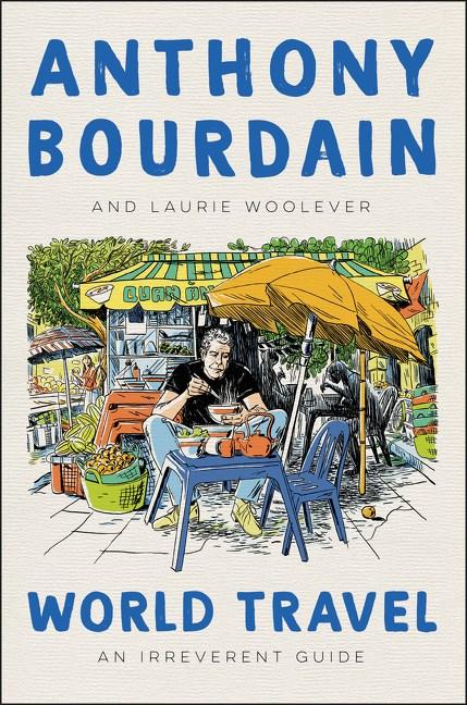 Buy World Travel by Anthony Bourdain – Kitchen Arts & Letters