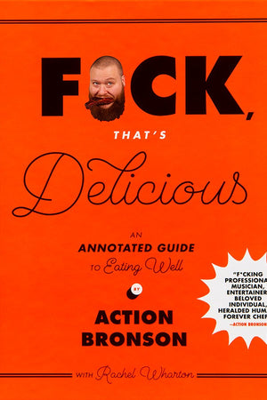 Book Cover: F*ck Thats Delicious: An Annotated Guide to Eating Well