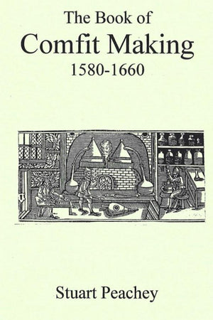 Book Cover: The Book of Comfit Making 1580-1660