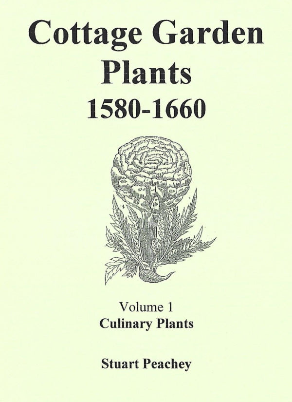 Book Cover: Cottage Garden Plants, 1580-1660: Volume 1 Culinary Plants