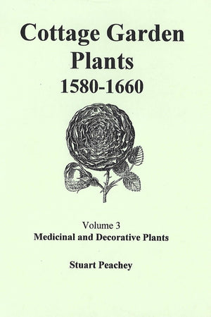 Book Cover: Cottage Garden Plants, 1580-1660: Volume 3 Medicinal and Decorative Plants