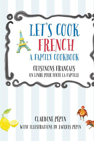 Book Cover: Let's Cook French: A Family Cookbook/ Cuisinons Francais Un Livre Pour Toute La