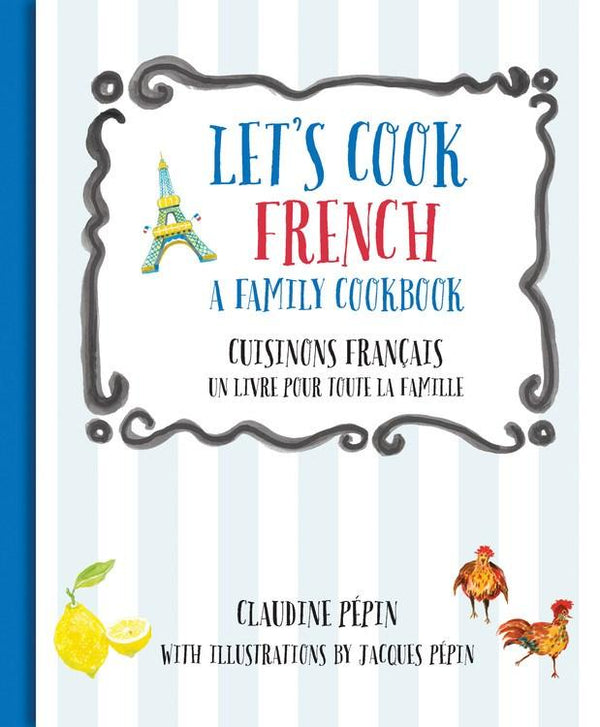 Book Cover: Let's Cook French: A Family Cookbook/ Cuisinons Francais Un Livre Pour Toute La