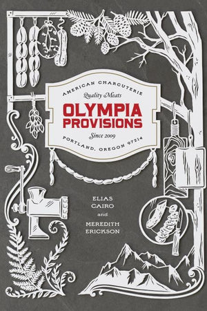 Book Cover: Olympia Provisions: Cured Meats and Tales from an American Charcuterie