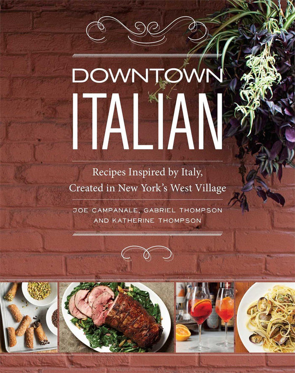 Book Cover: Downtown Italian: Recipes Inspired by Italy, Created in New York's West Village