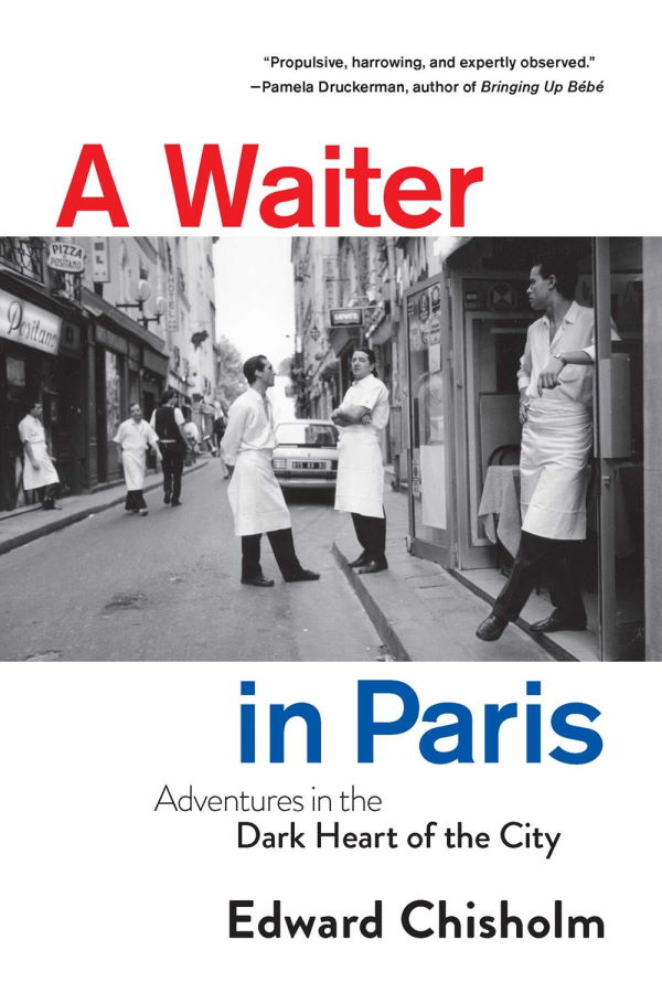Book Cover: A Waiter in Paris: Adventures in the Dark Heart of the City