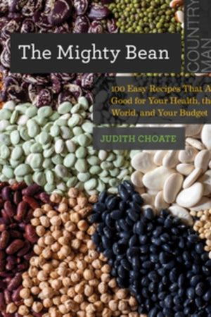 Book Cover: The Mighty Bean: 100 Easy Recipes That Are Good for Your Health World, And