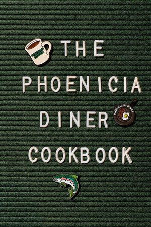 Book Cover: The Phoenicia Diner Cookbook: Dishes and Dispatches from the Catskill Mountains