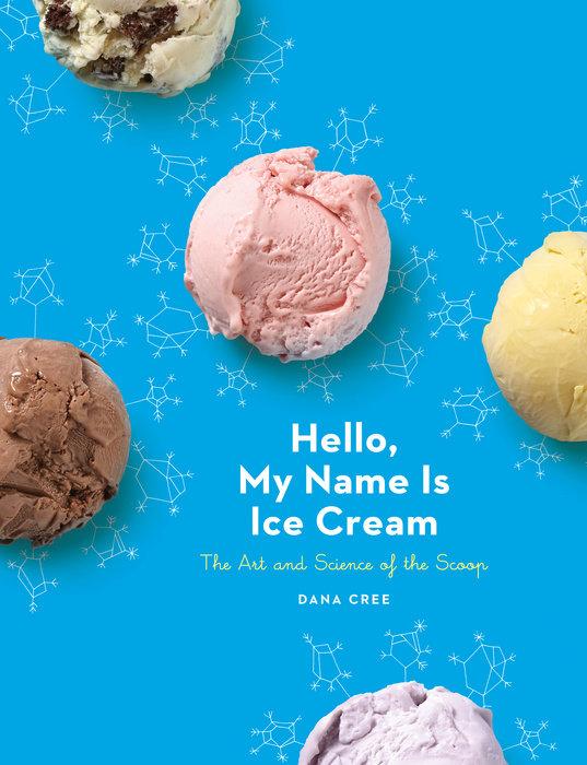 Book Cover: Hello, My Name Is Ice Cream: The Art and Science of the Scoop