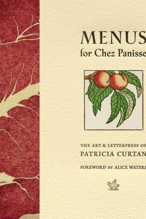 Book Cover: Menus for Chez Panisse: The Art & Letterpress of Patricia Curtan