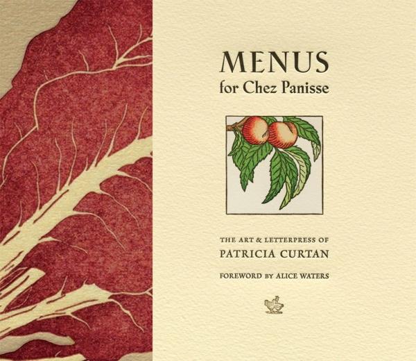 Book Cover: Menus for Chez Panisse: The Art & Letterpress of Patricia Curtan