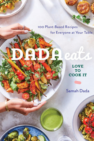 Book Cover: Dada Eats Love to Cook It: 100 Plant-Based Recipes for Everyone at Your Table: A Cookbook