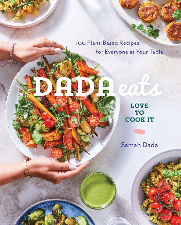 Book Cover: Dada Eats Love to Cook It: 100 Plant-Based Recipes for Everyone at Your Table: A Cookbook