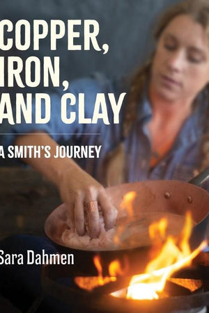 Book Cover: Copper, Iron, and Clay: A Smith's Journey