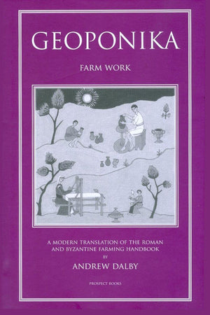 Book Cover: Geoponika: Farm Work — A Modern Translation of the Roman and Byzantine Farming Handbook