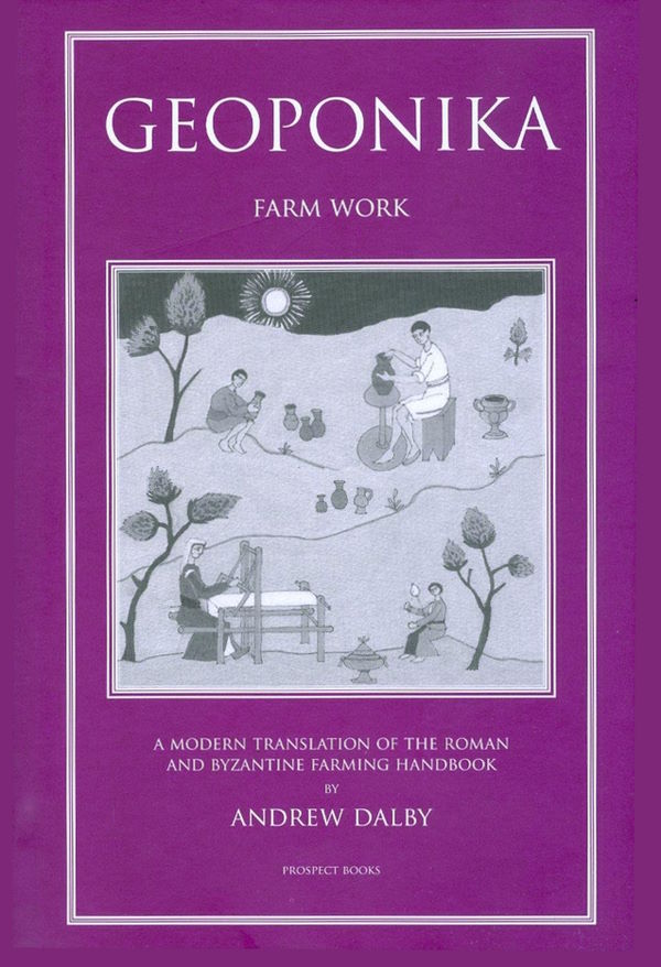 Book Cover: Geoponika: Farm Work — A Modern Translation of the Roman and Byzantine Farming Handbook