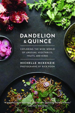 Book Cover: Dandelion & Quince: Exploring the Wide World of Unusual Vegetables, Fruits, And