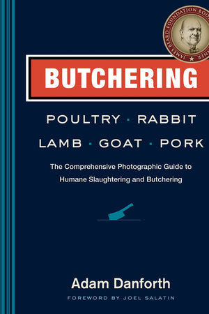 Book Cover: Butchering Poultry Rabbit Lamb Goat Pork: The Comprehensive Photographic Guide (paperback)